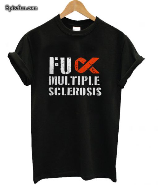 Fuck Multiple Sclerosis T-shirt