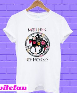 Game Of Thrones mother of horses T-shirt