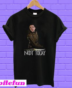 Game of Thrones Arya Stark not today T-shirt