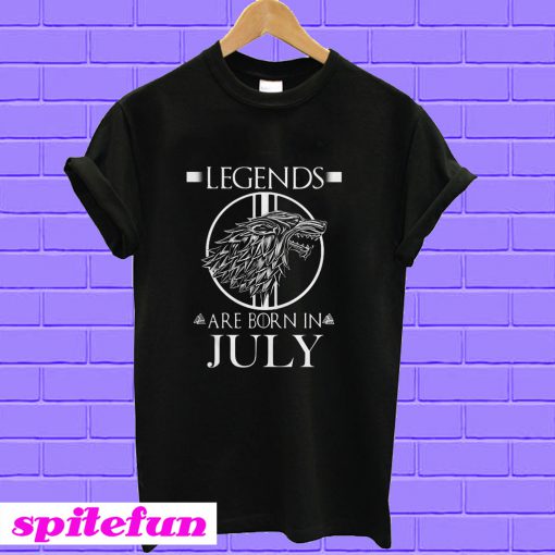Game of Thrones Legends are born in July T-shirt
