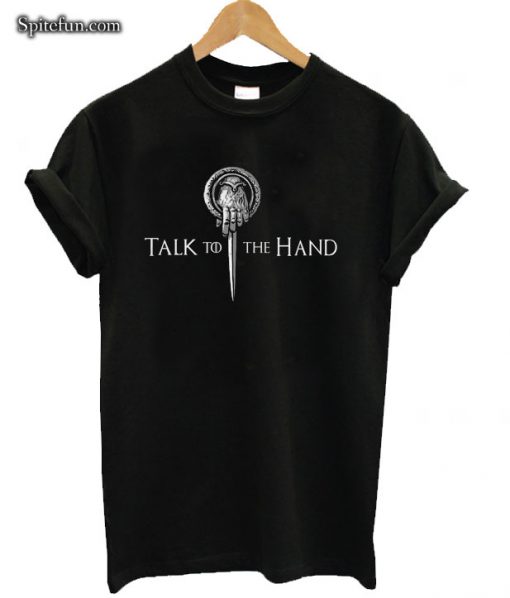 Game Of Thrones Tyrion Lannister Talk To The Hand T-shirt