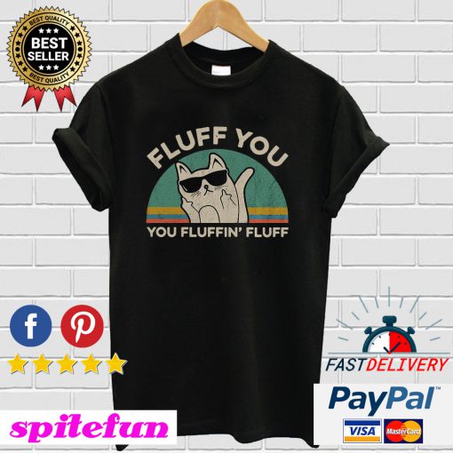 Grumpy Fluff You You Fluffin’ Fluff T-shirt