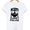 I Willie Love Tacos T-shirt