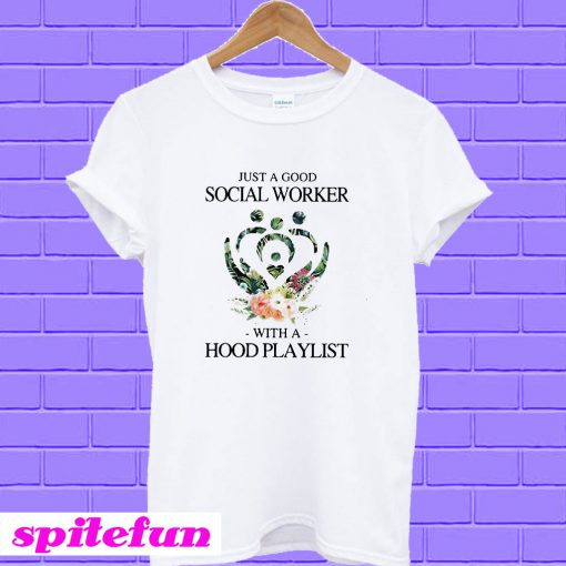 Just a good social worker with a hood playlist T-shirt