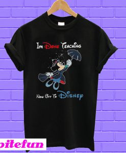 Mickey Mouse I’m Done Teaching Now Off To Disney T-shirt