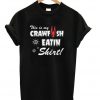 My Crawfish Eatin' Shirt Crawfish Shirt T-shirt