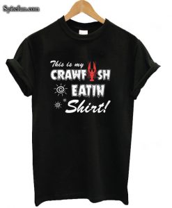 My Crawfish Eatin' Shirt Crawfish Shirt T-shirt