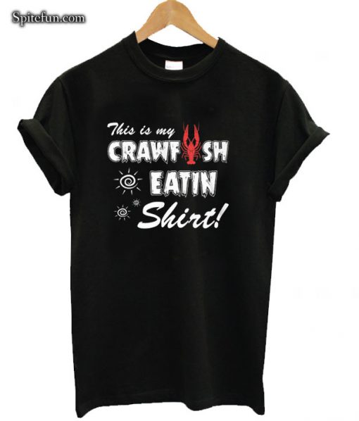 My Crawfish Eatin' Shirt Crawfish Shirt T-shirt