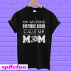 My Favorite Dirt Bike Rider Calls Me Mom T-shirt