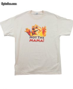 Not The Mama T-shirt