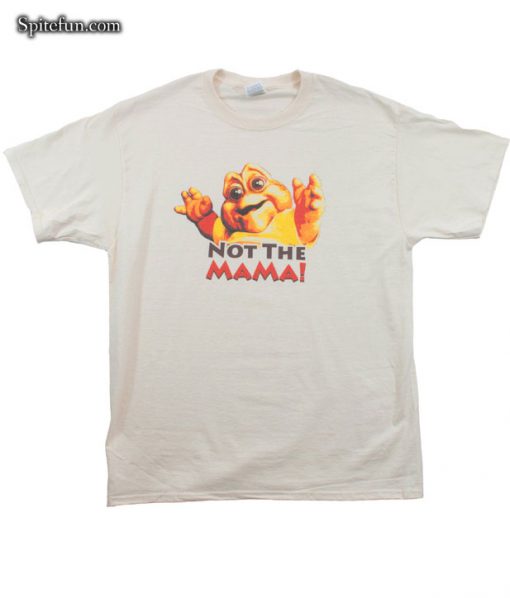 Not The Mama T-shirt