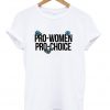 Pro-women Pro-choice T-Shirt
