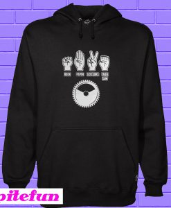 Rock Paper Scissors Table saw Hoodie