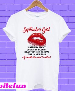 September girl hated by many loved by plenty heart on her sleeve fire T-shirt