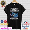 Stitch I Am Currently Unsupervised I Know It Freaks Me Out Too T-shirt