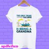 The only thing I love more than camping is being a grandma T-shirt