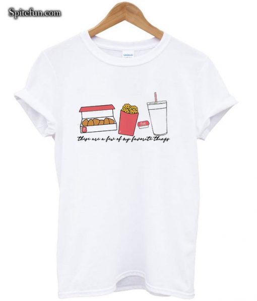 They Are A Few Of My Favorite Things T-shirt