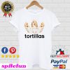 Tortillas T-shirt