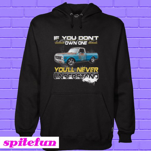 Truck if you don't own one you'll never understand Hoodie