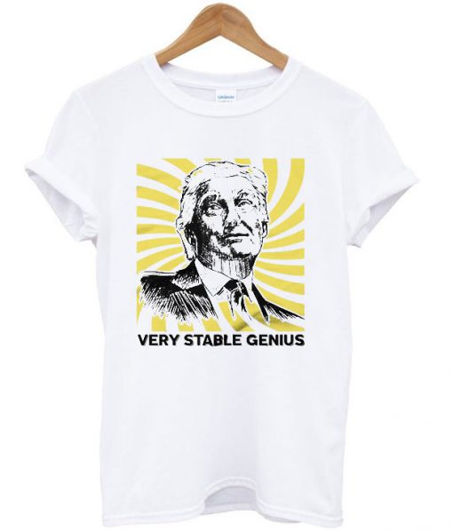 Very Stable Genius White T-shirt