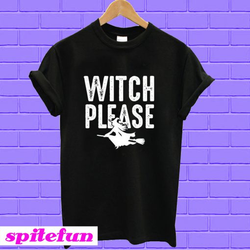 Witch Please T-Shirt