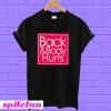 Back And Body Hurts T-shirt