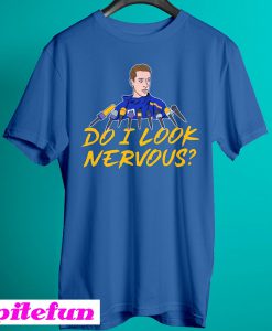 Do I Look Nervous T-shirt