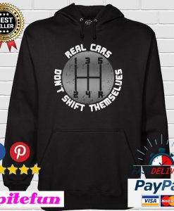 Real Cars Don't Shift Themselves Hoodie