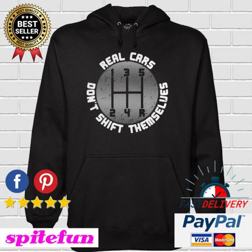 Real Cars Don't Shift Themselves Hoodie