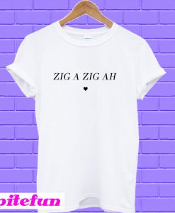 Zig A Zig Ah T-shirt