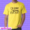 Did I roll my eyes out loud T-shirt