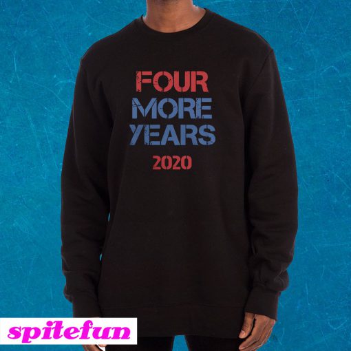 Donald Trump Four More Years 2020 Sweatshirt