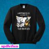 Snoopy And Woodstock Life Is Better Listening To The Beatles Sweatshirt