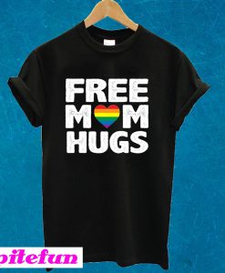 Free Mom Hugs Pride T-Shirt