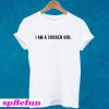 I Am A Chicken Girl T-shirt