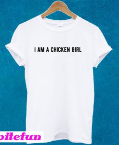 I Am A Chicken Girl T-shirt