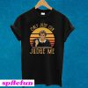 Judy Sheindlin Only Judy Can Judge Me T-shirt