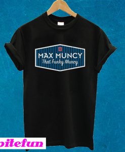 Max Muncy That Funky Muncy T-shirt