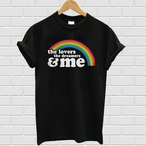 The Lovers The Dreamers And Me Rainbow T-shirt