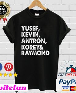Yusef Kevin Antron Korey Raymond T-shirt
