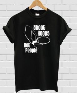 Shoot Hoops Not People Crewneck T-shirt