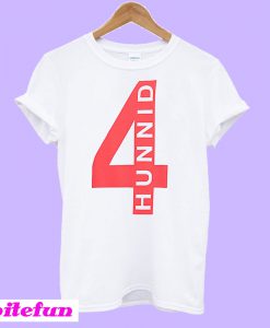 4Hunnid T-Shirt