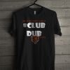 Chicago Bears ain’t no party like a Club Dub party T-shirt