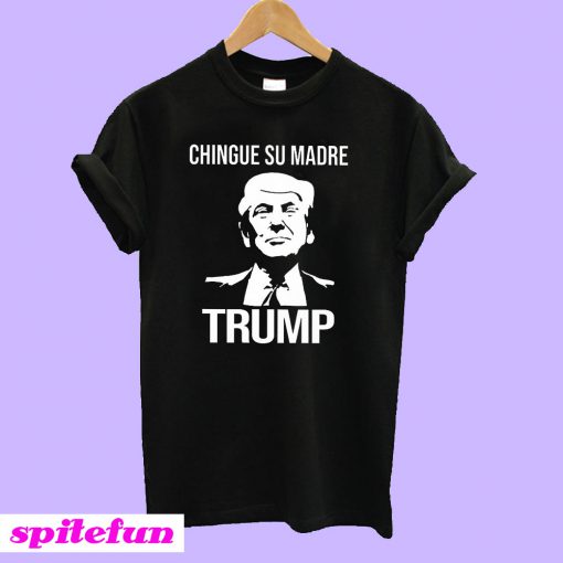 Chingue Su Madre T-Shirt
