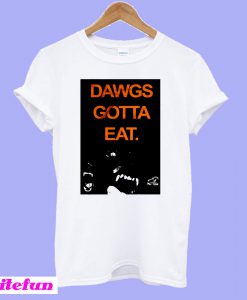 Dawgs Gotta Eat T-shirt