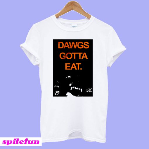 Dawgs Gotta Eat T-shirt