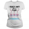 Flamingo Ballet I Really Don’t Flock T-shirt