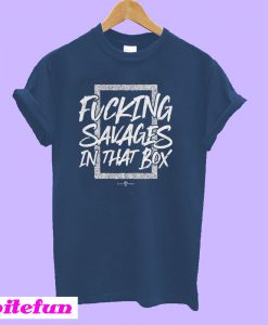 Fucking Savages In The Box T-Shirt