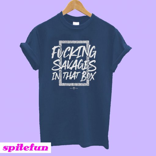 Fucking Savages In The Box T-Shirt