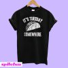 It's Tuesday Somewhere T-Shirt